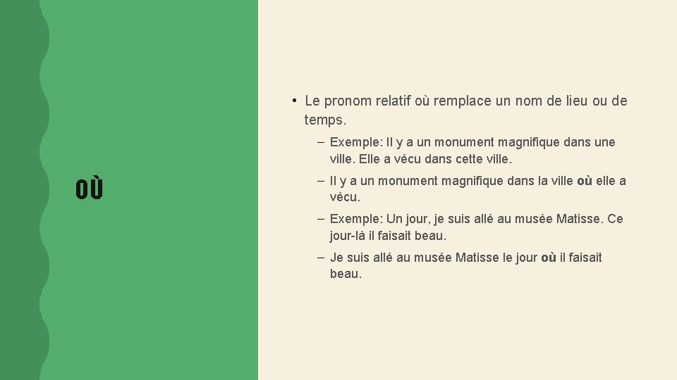  • Le pronom relatif où remplace un nom de lieu ou de temps.