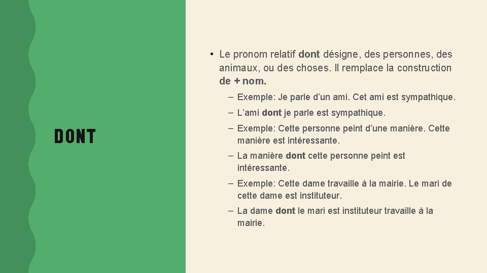  • Le pronom relatif dont désigne, des personnes, des animaux, ou des choses.