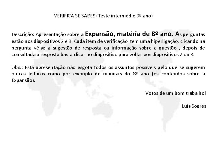 VERIFICA SE SABES (Teste intermédio 9º ano) Descrição: Apresentação sobre a Expansão, matéria de