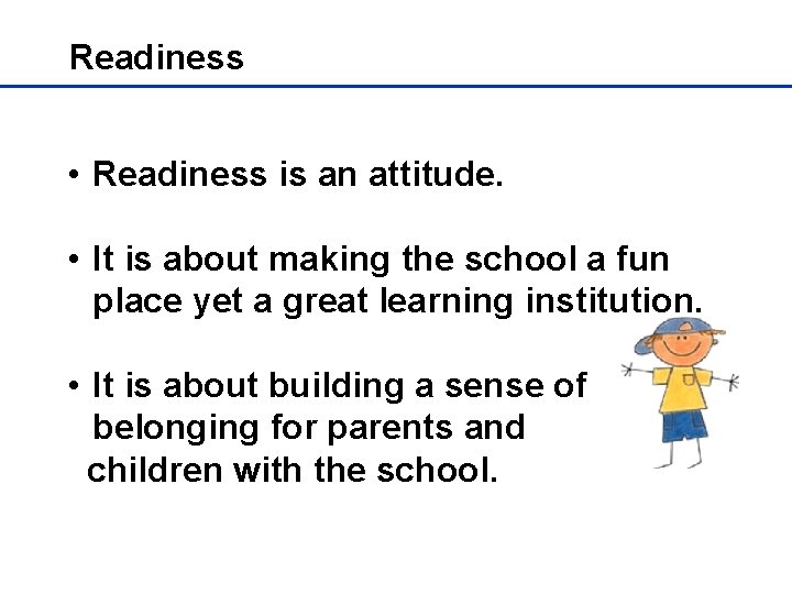 Readiness • Readiness is an attitude. • It is about making the school a