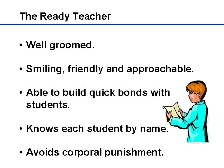 The Ready Teacher • Well groomed. • Smiling, friendly and approachable. • Able to