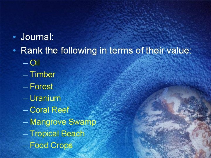  • Journal: • Rank the following in terms of their value: – Oil
