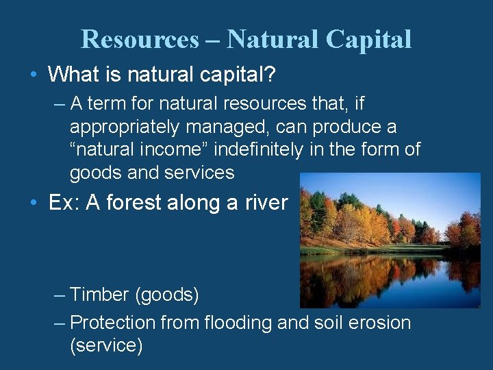 Resources – Natural Capital • What is natural capital? – A term for natural