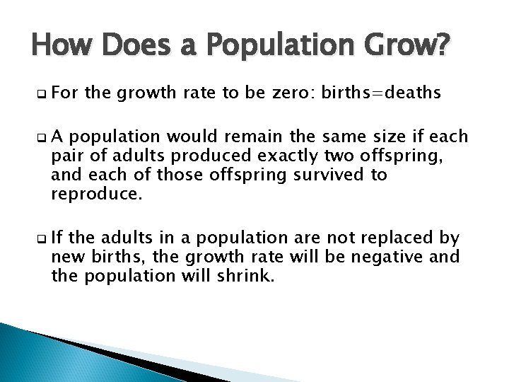 How Does a Population Grow? q For the growth rate to be zero: births=deaths