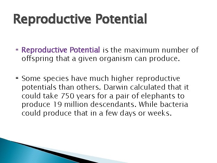 Reproductive Potential is the maximum number of offspring that a given organism can produce.