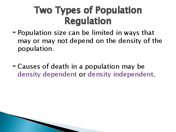 Two Types of Population Regulation Population size can be limited in ways that may