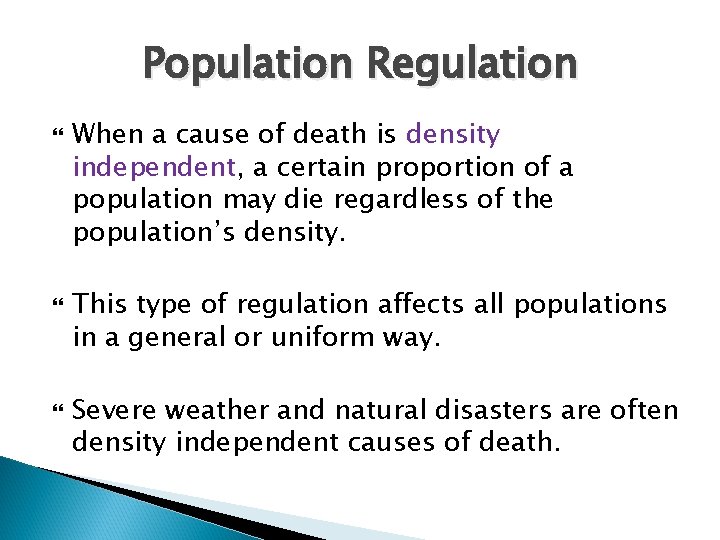 Population Regulation When a cause of death is density independent, a certain proportion of