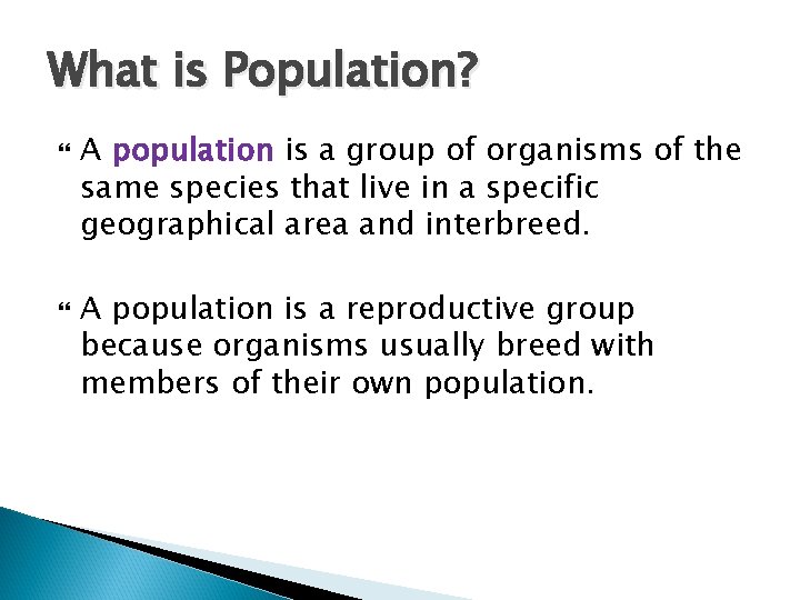 What is Population? A population is a group of organisms of the same species