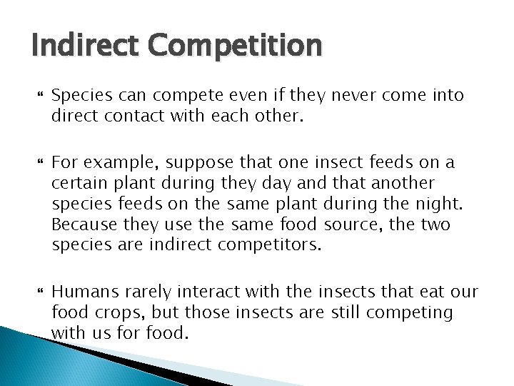 Indirect Competition Species can compete even if they never come into direct contact with