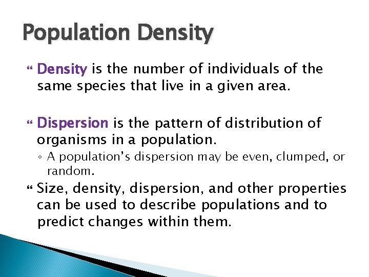 Population Density is the number of individuals of the same species that live in