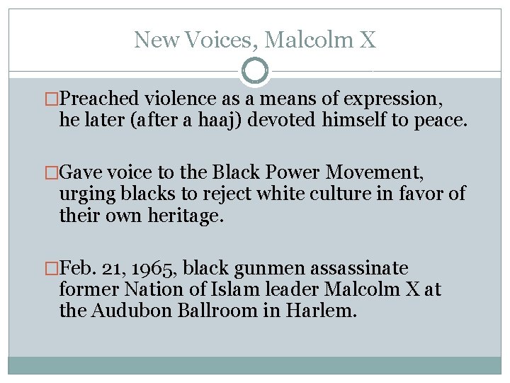 New Voices, Malcolm X �Preached violence as a means of expression, he later (after