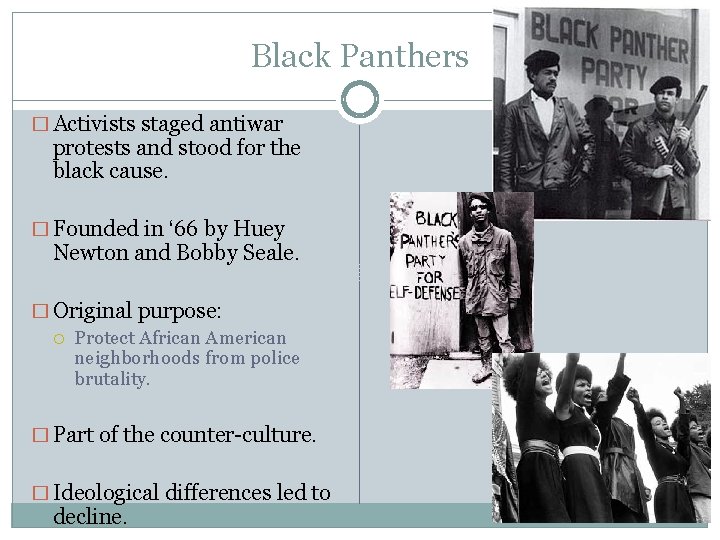 Black Panthers � Activists staged antiwar protests and stood for the black cause. �