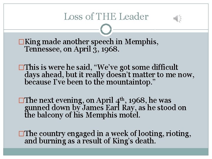 Loss of THE Leader �King made another speech in Memphis, Tennessee, on April 3,