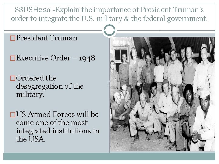 SSUSH 22 a -Explain the importance of President Truman's order to integrate the U.