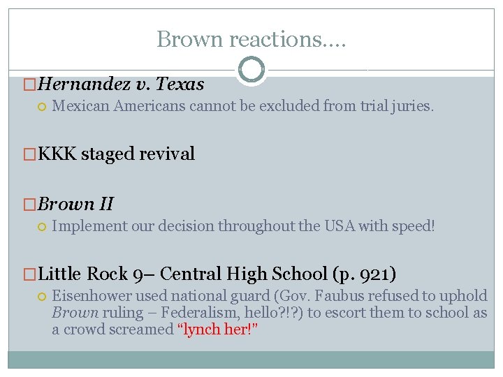 Brown reactions…. �Hernandez v. Texas Mexican Americans cannot be excluded from trial juries. �KKK