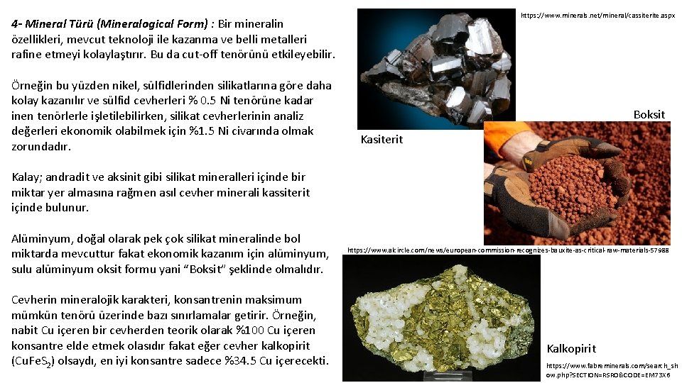 https: //www. minerals. net/mineral/cassiterite. aspx 4 - Mineral Türü (Mineralogical Form) : Bir mineralin