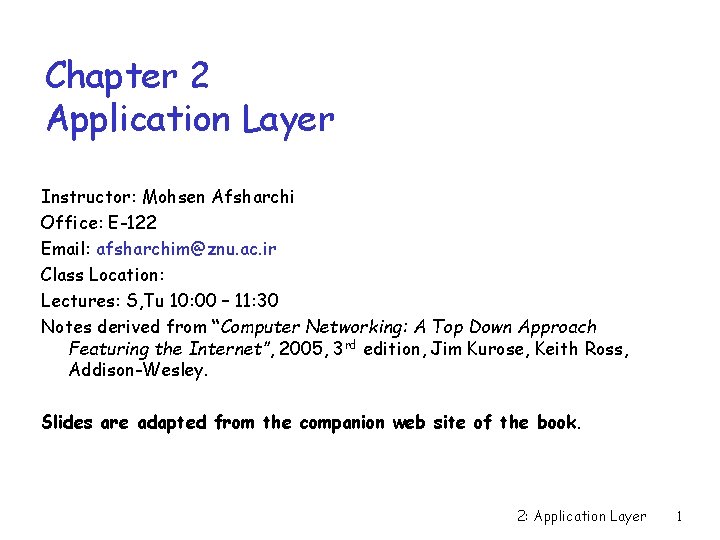 Chapter 2 Application Layer Instructor: Mohsen Afsharchi Office: E-122 Email: afsharchim@znu. ac. ir Class