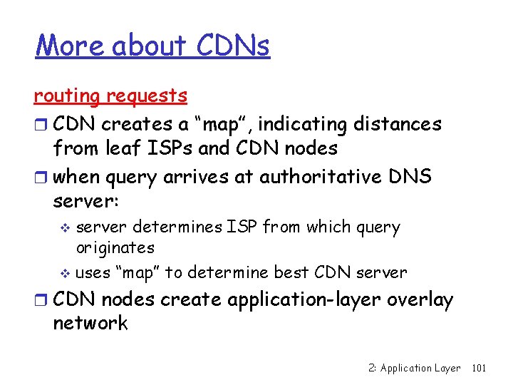 More about CDNs routing requests r CDN creates a “map”, indicating distances from leaf