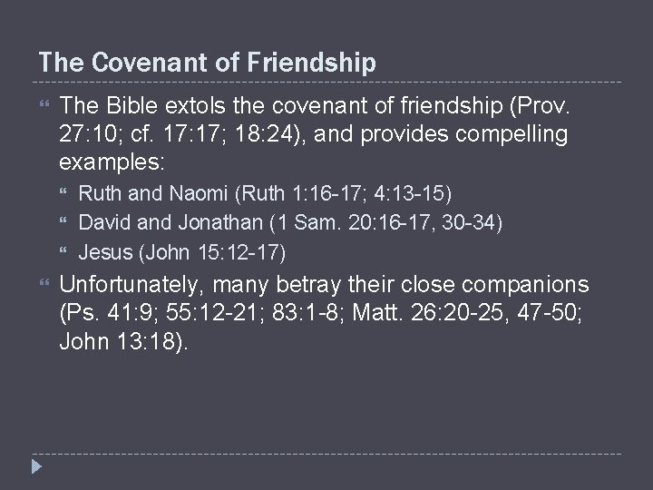 The Covenant of Friendship The Bible extols the covenant of friendship (Prov. 27: 10;