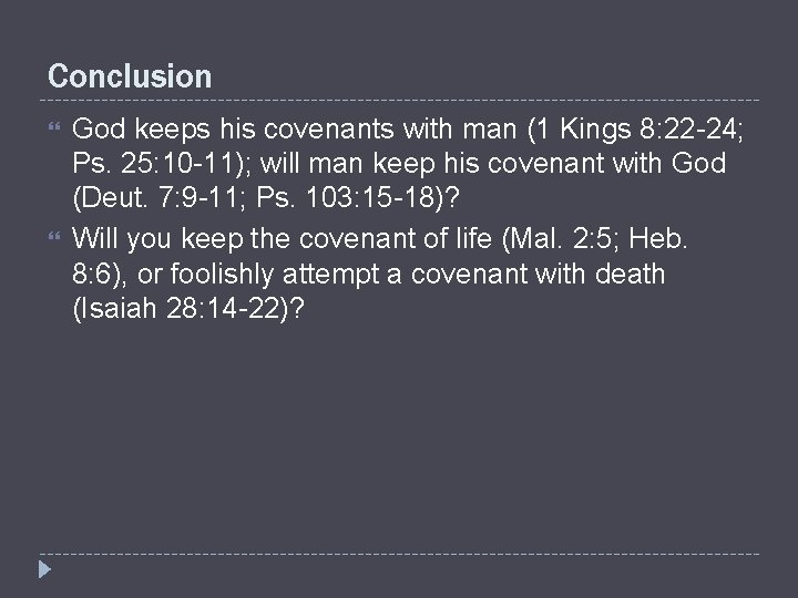 Conclusion God keeps his covenants with man (1 Kings 8: 22 -24; Ps. 25: