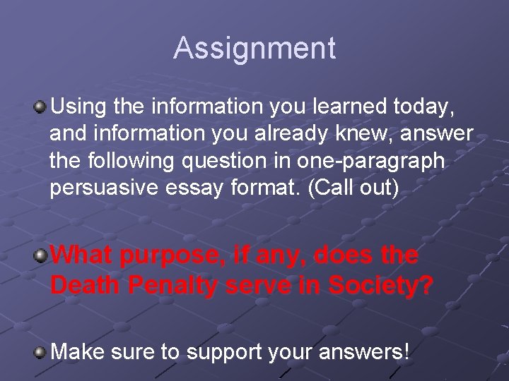 Assignment Using the information you learned today, and information you already knew, answer the