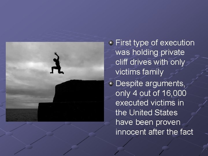 First type of execution was holding private cliff drives with only victims family Despite