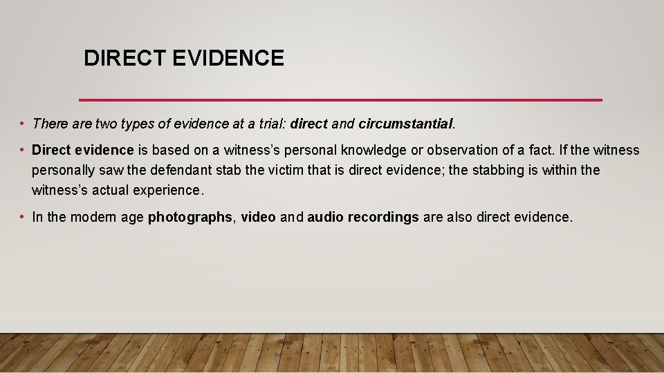 DIRECT EVIDENCE • There are two types of evidence at a trial: direct and