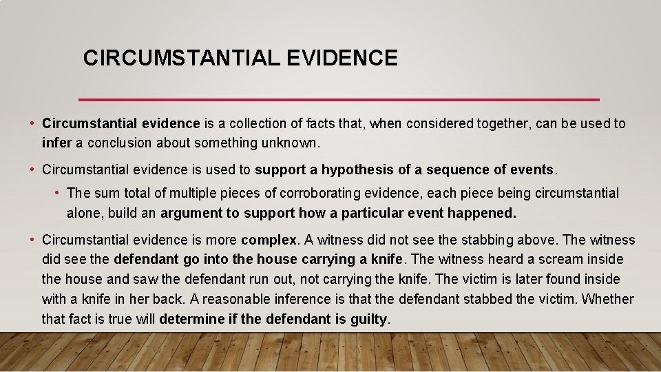 CIRCUMSTANTIAL EVIDENCE • Circumstantial evidence is a collection of facts that, when considered together,