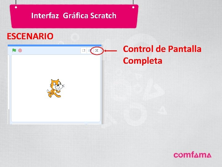 Interfaz Gráfica Scratch ESCENARIO Control de Pantalla Completa Interfaz Gráfica Scratch ESCENARIO Control de Pantalla Completa