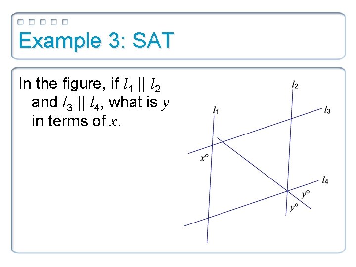 Example 3: SAT In the figure, if l 1 || l 2 and l