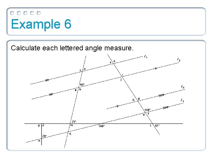 Example 6 Calculate each lettered angle measure. 