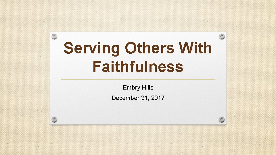 Serving Others With Faithfulness Embry Hills December 31, 2017 