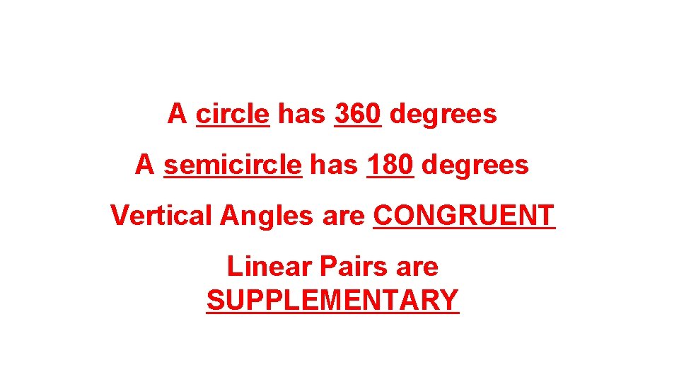 THINGS TO KNOW AND REMEMBER ALWAYS A circle has 360 degrees A semicircle has