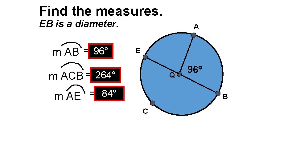 Find the measures. EB is a diameter. m AB = 96° A E m
