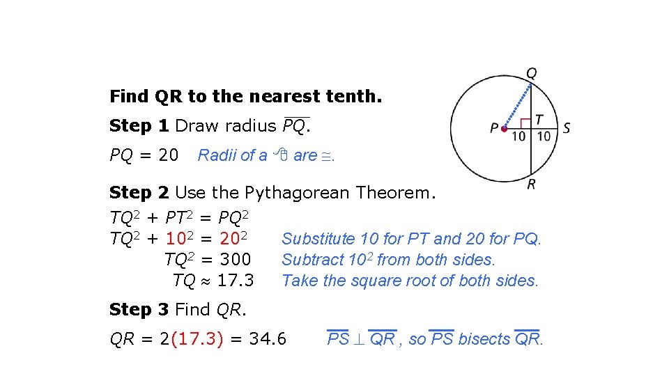 Find QR to the nearest tenth. Step 1 Draw radius PQ. PQ = 20