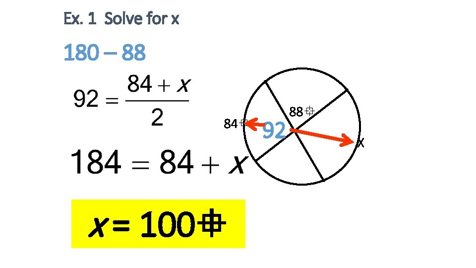 Ex. 1 Solve for x 180 – 88 84 x = 100 92 88