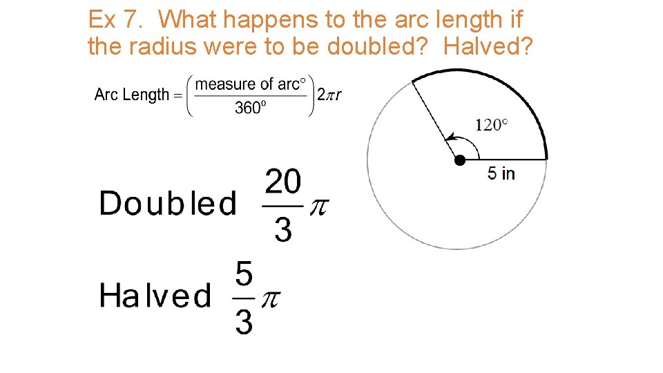 Ex 7. What happens to the arc length if the radius were to be