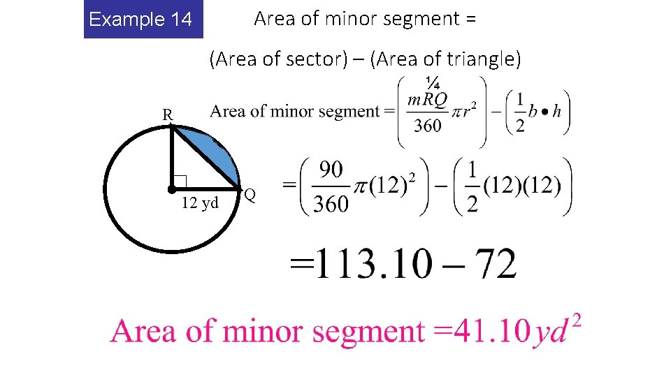 Area of minor segment = Example 14 (Area of sector) – (Area of triangle)