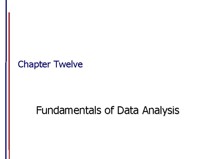 Chapter Twelve Fundamentals of Data Analysis 