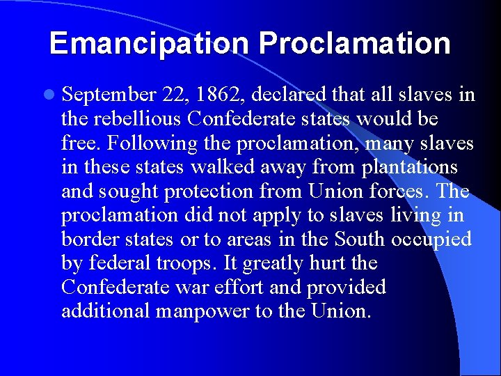 Emancipation Proclamation l September 22, 1862, declared that all slaves in the rebellious Confederate