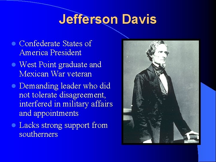 Jefferson Davis Confederate States of America President l West Point graduate and Mexican War