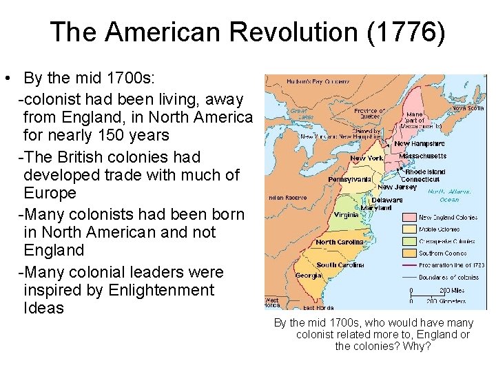 The American Revolution (1776) • By the mid 1700 s: -colonist had been living,