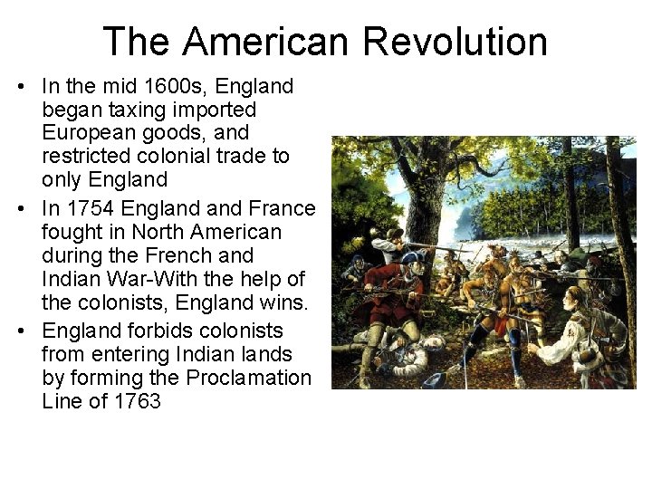 The American Revolution • In the mid 1600 s, England began taxing imported European
