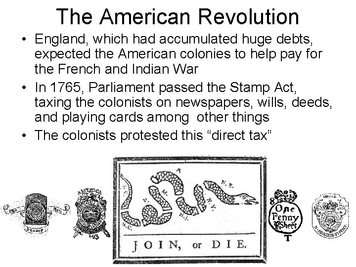 The American Revolution • England, which had accumulated huge debts, expected the American colonies