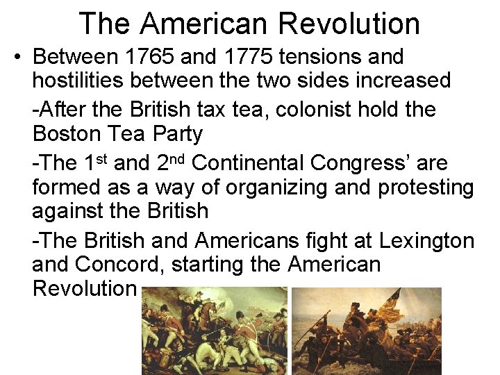 The American Revolution • Between 1765 and 1775 tensions and hostilities between the two