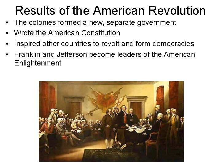 Results of the American Revolution • • The colonies formed a new, separate government