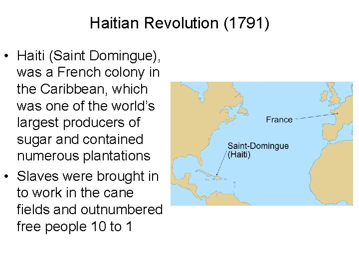 Haitian Revolution (1791) • Haiti (Saint Domingue), was a French colony in the Caribbean,