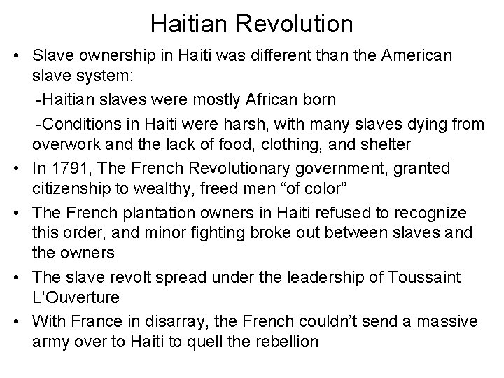 Haitian Revolution • Slave ownership in Haiti was different than the American slave system: