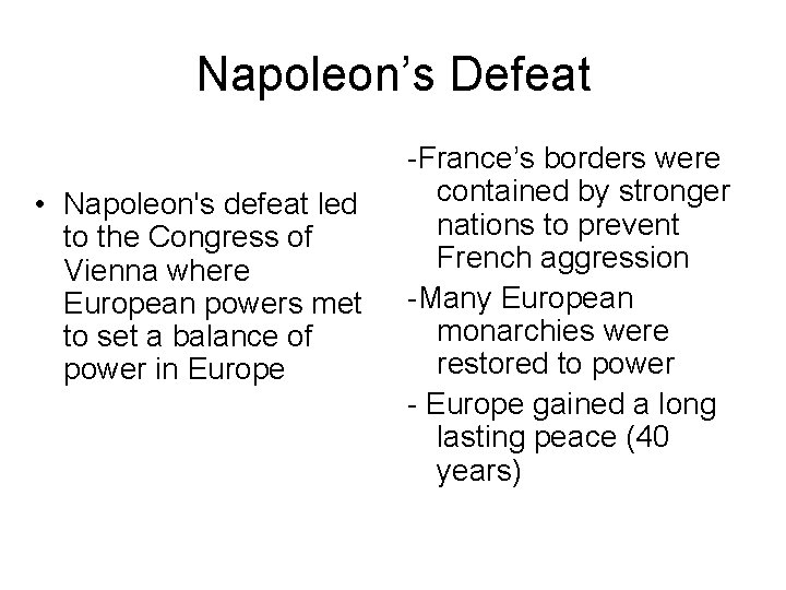 Napoleon’s Defeat • Napoleon's defeat led to the Congress of Vienna where European powers