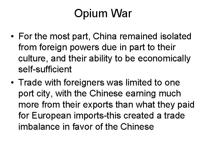Opium War • For the most part, China remained isolated from foreign powers due
